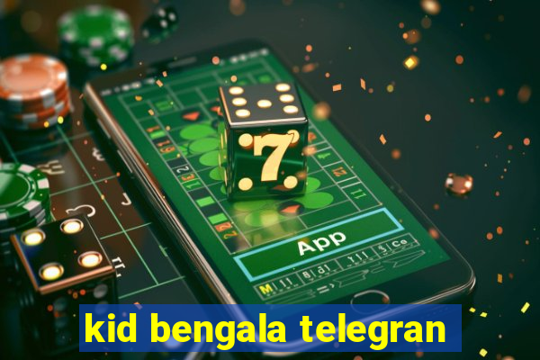 kid bengala telegran